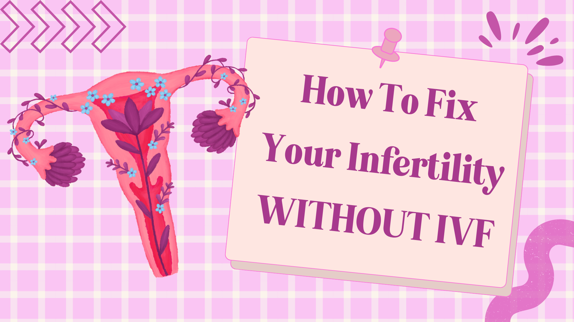 Fix Your Infertility WITHOUT IVF (or any other invasive treatments)